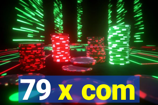 79 x com